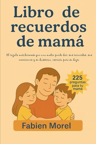 Libro de recuerdos de mama: El regalo mas hermoso que una madre puede dar: sus recuerdos, sus emociones y su historia, escrita p