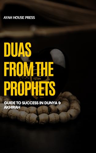 Duas from the Prophets: Guide to Success in Dunya & Akhirah