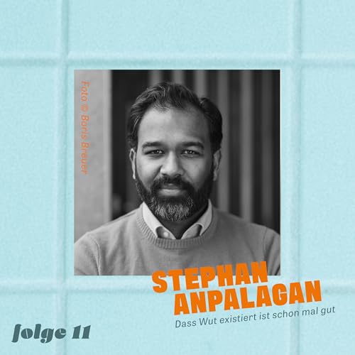 『Stephan Anpalagan – Dass Wut existiert ist schon mal gut』のカバーアート