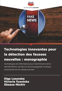 Technologies innovantes pour la détection des fausses nouvelles: monographie (French Edition)