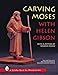 Produktbild Gibson, H: Carving Moses with Helen Gibson: With a Pattern by Harold Enlow (Schiffer Book for Woodcarvers)