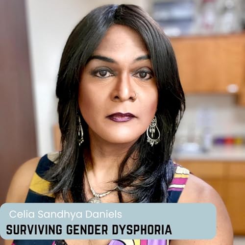 Surviving Gender Dysphoria with Celia Sandhya Daniels | Episode 19 Podcast Por  arte de portada
