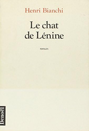 Le Chat De Lenine Roman Romans Francais French Edition Bianchi Henri Amazon Com Books
