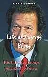  Life of Imran Khan: His Early Beginnings And Rise To Power (English Edition)