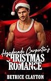 Handmade Carpenter's Christmas Romance: A Fake Relationship Next Door Neighbor Romance (Holiday Christmas Romance Nights Series Book 8)