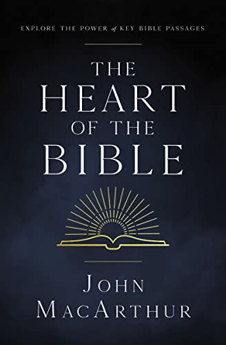 The Heart of the Bible: Explore the Power of Key Bible Passages for 52-Weeks