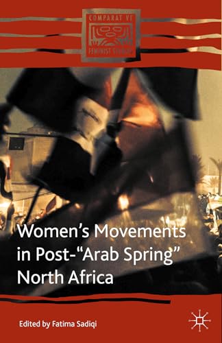 Women’s Movements in Post-“Arab Spring” North Africa (Comparative Feminist Studies)