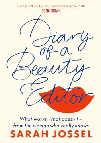 Diary of a Beauty Editor: What works, what doesn’t – from the woman who really knows