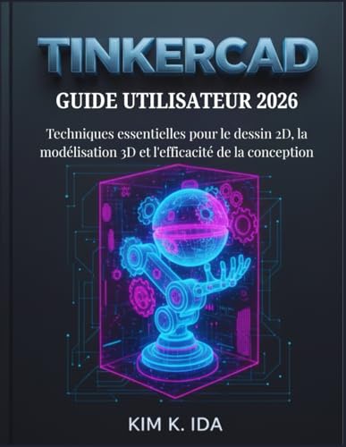 Dessin 2D et Tinkercad 2026 : techniques de modélisation 3D efficace