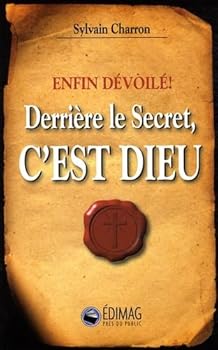 Paperback Derrière le Secret, c'est Dieu : Enfin dévoilé [French] Book