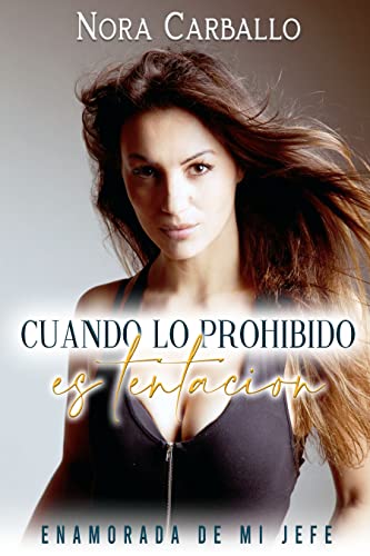 Cuando lo prohibido es tentación: Enamorada de mi jefe (Romances de Oficina)