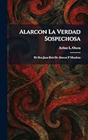 Alarcon La Verdad Sospechosa: De Don Juan Ruiz De Alarcon Y Mendoza 102539044X Book Cover