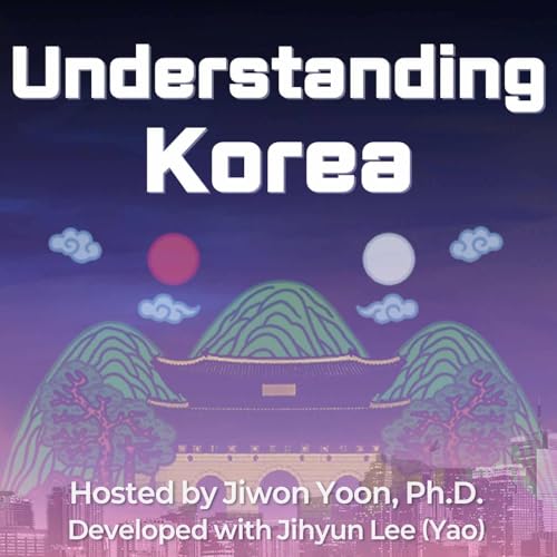 Understanding Korea, One Story at a Time Podcast cover art