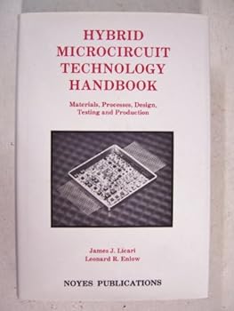 Hardcover Hybrid Microcircuit Technology Handbook: Materials, Processes, Design, Testing, and Production (Materials Science and Process Technology Series) Book