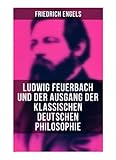Ludwig Feuerbach und der Ausgang der klassischen deutschen Philosophie
