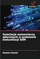 Symulacja wzmacniaczy optycznych w systemach komunikacji SDM (Polish Edition) 6208697778 Book Cover