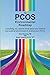 The PCOS Environmental Roadmap: Everything You Need to Know About Your Internal and External Environments to Reverse Your PCOS