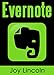 Evernote: Empowered! Remember Anything, Accomplish Anything, Get Organized Now! (Evernote for Beginners, Evernote for Writers, Evernote for Your Productivity and Mastering Evernote)