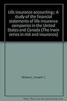 Life insurance accounting;: A study of the financial statements of life insurance companies in the United States and Canada (The Irwin series in risk and insurance) B0006BWS8U Book Cover