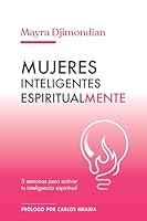 Mujeres Inteligentes Espiritualmente: 5 Semanas Para Activar Tu Inteligencia Espiritual (Spanish Edition) 9875576794 Book Cover
