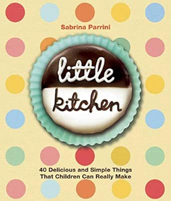 Little Kitchen: 40 Delicious and Simple Things That Children Can Really Make Little Kitchen: 40 Delicious and Simple Things That Children Can Really Make book cover