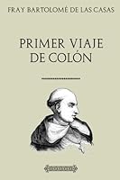 Primer Viaje del Almirante Colón: Según su diario de a bordo B099FK9X38 Book Cover