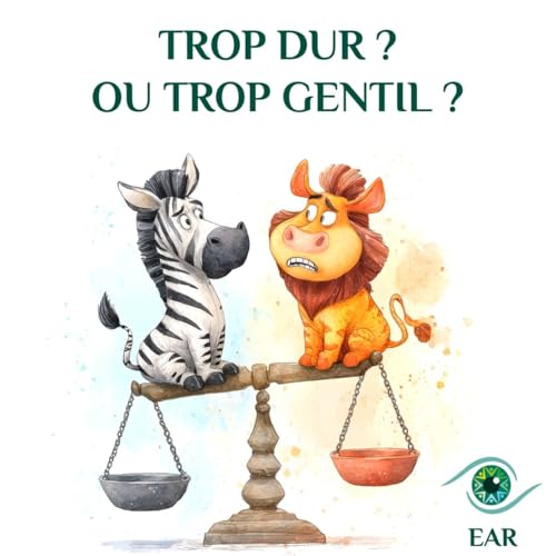 Trop dur ? Trop gentil ? Trouver la justesse relationnelle. Trouver un &eacute;quilibre dans mes relations gr&acirc;ce au coaching int&eacute;gratif