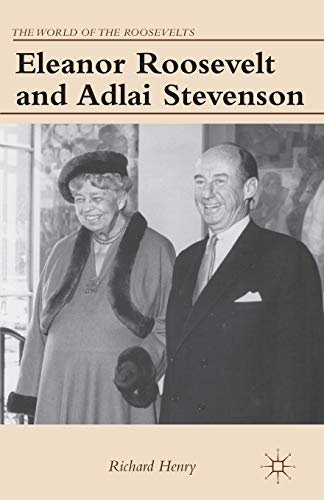 Eleanor Roosevelt and Adlai Stevenson (The World of the Roosevelts)