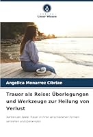 Trauer als Reise: Überlegungen und Werkzeuge zur Heilung von Verlust (German Edition) 6208982499 Book Cover