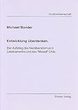 Entwicklung überdenken. - Der Aufstieg des Neoliberalismus in Lateinamerika und das "Modell" Chile - Michael Bonder 