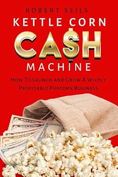 Paperback Kettle Corn Cash Machine: How to Launch and Grow a Wildly Profitable Popcorn Business Book