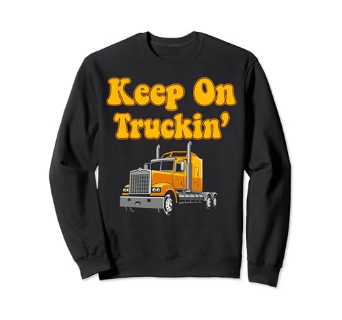Funny Trucker Truck Driver Keep On Trucking Dad Father Sudadera