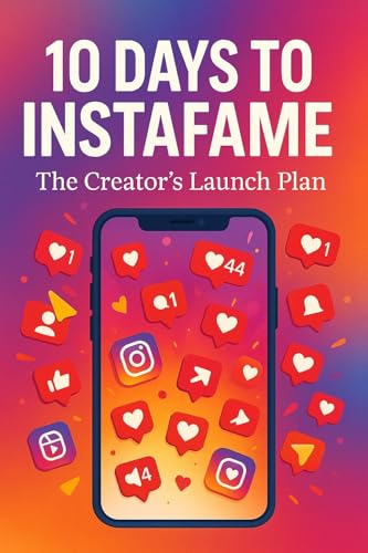 10 Days to InstaFame : The Creator's Launch Plan
