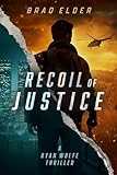 Recoil of Justice: A Ryan Wolfe Thriller (Ryan Wolfe Series Book 1)