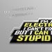 Electrician Electric Decal Stickers - For Toolboxes, Lockers, Hard Hats, Cars, Windows, Bumpers, Walls, Laptops, Cups - 5 Inches (Stupid Does)
