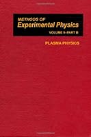 Methods of Experimental Physics, Volume 9B: Plasma Physics 0124759491 Book Cover