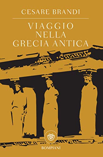 Viaggio nella Grecia antica (Tascabili Vol. 438) Viaggio nella Grecia antica (Tascabili Vol. 438)