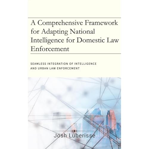 A Comprehensive Framework for Adapting National Intelligence for Domestic Law Enforcement by Josh Luberisse episode artwork