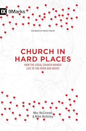 Church in Hard Places: How the Local Church Brings Life to the Poor and Needy (9Marks)