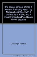 The sexual conduct of men & women: A minority report / by Norman Lockridge ; with a preface by S. Klein ; and A minority report on Prof. Kinsey / by G. Legman B0007GZV88 Book Cover