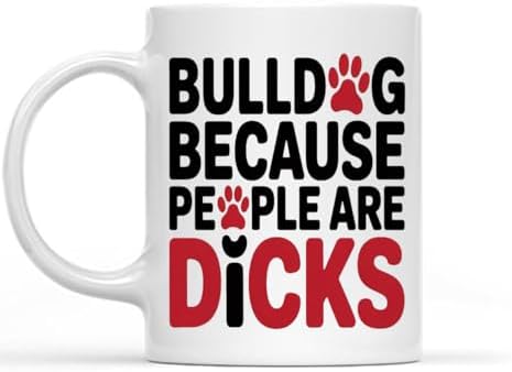 Funny Gift Idea for Dear Friend Dog Because People are Dicks Unique Inspirational Sarcasm Gift From Mom,am7132 11 Oz White Ceramic Coffee Mug