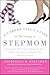 A Career Girl's Guide to Becoming a Stepmom: Expert Advice from Other Stepmoms on How to Juggle Your Job, Your Marriage, and Your New Stepkids