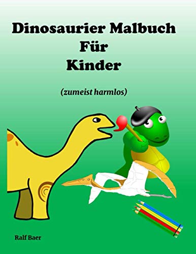 Dinosaurier Malbuch für Kinder: (zumeist harmlos) (German Edition)