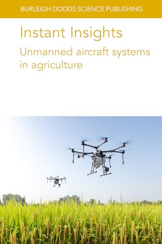 Instant Insights: Unmanned aircraft systems in agriculture (Burleigh Dodds Science: Instant Insights, 93)