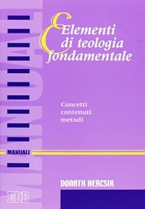 Elementi di teologia fondamentale. Concetti, contenuti, metodi