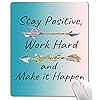 Hokafenle Alfombrilla de mouse motivacional, bonita alfombrilla de mouse con cita inspiradora para mujer, mantente positiva, trabaja duro y haz que suceda, alfombrilla de mouse cuadrada con base de