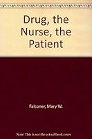 The Drug, The Nurse, The Patient 0721635474 Book Cover