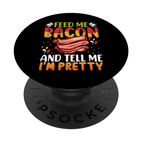 Chemise Feed me Bacon and Tell Me I'm Pretty Bacon Apparel PopSockets PopGrip Interchangeable