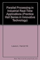 Parallel Processing in Industrial Real-Time Applications (Prentice Hall Series in Innovative Technology) 0136545181 Book Cover