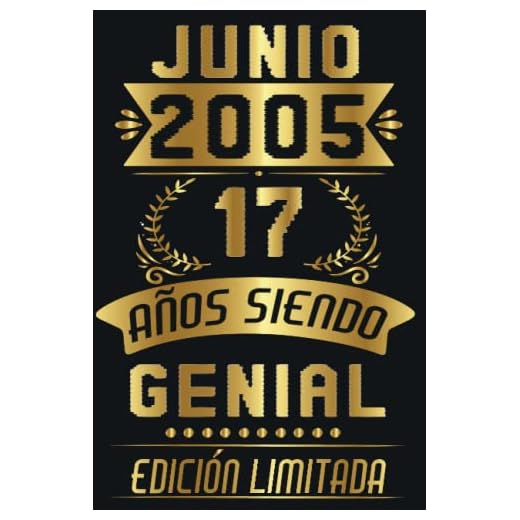 CUADERNO, JUNIO 2005, 17 Años Siendo Genial Edición Limitada: Cuaderno de cumpleaños de 17 años para mujeres y hombres, ideas de cumpleaños de 17 ... regalo Para la esposa, novia, mujer, La madre